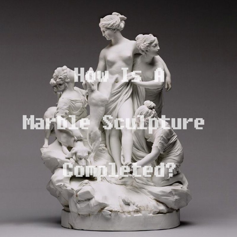 How is a marble sculpture completed?