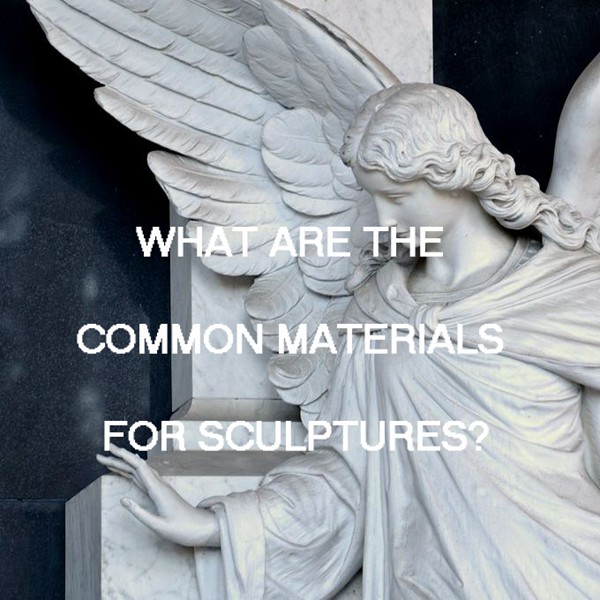 What Are the Common Materials for Sculptures?